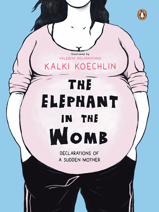 Title details for The Elephant In the Womb by Kalki Koechlin - Available